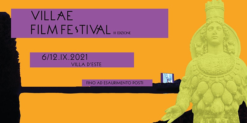 VILLAE FILM FESTIVAL Quando l’Arte è in movimento III edizione, Villa d'Este 6/12 settembre 2021